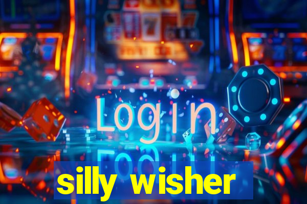 silly wisher